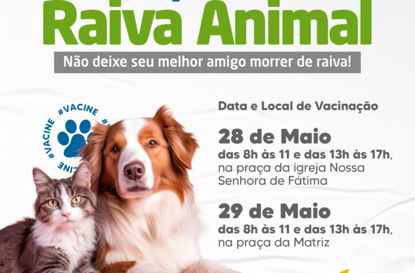 VACINAÇÃO CONTRA RAIVA ACONTECE DIAS 28 E 29